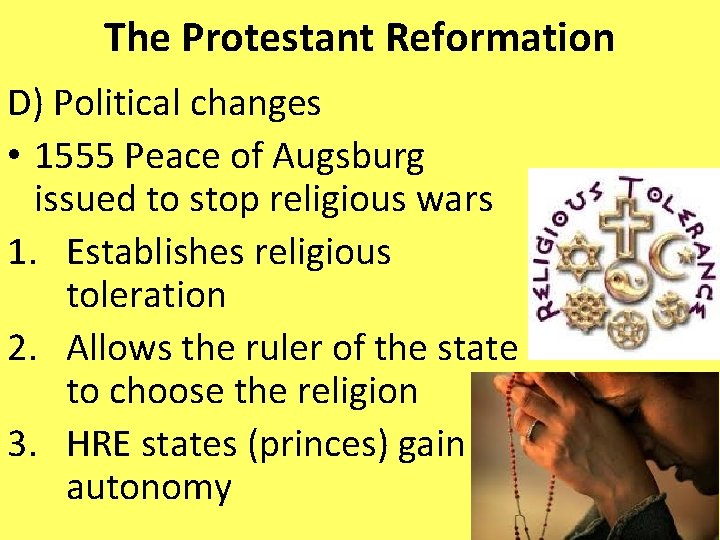 The Protestant Reformation D) Political changes • 1555 Peace of Augsburg issued to stop