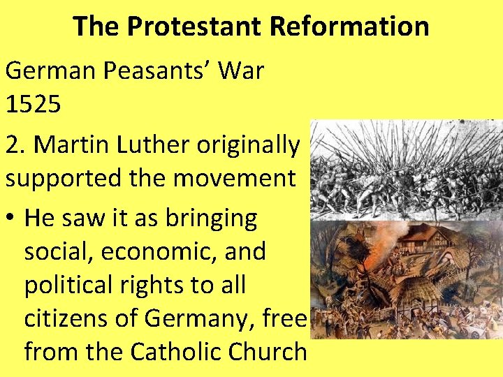 The Protestant Reformation German Peasants’ War 1525 2. Martin Luther originally supported the movement