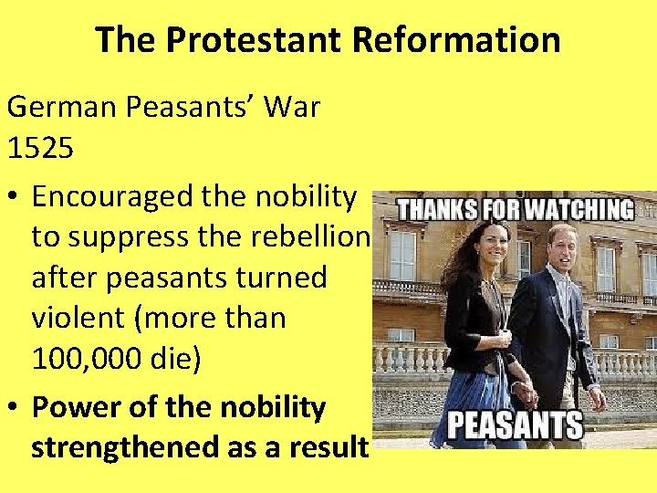 The Protestant Reformation German Peasants’ War 1525 • Encouraged the nobility to suppress the