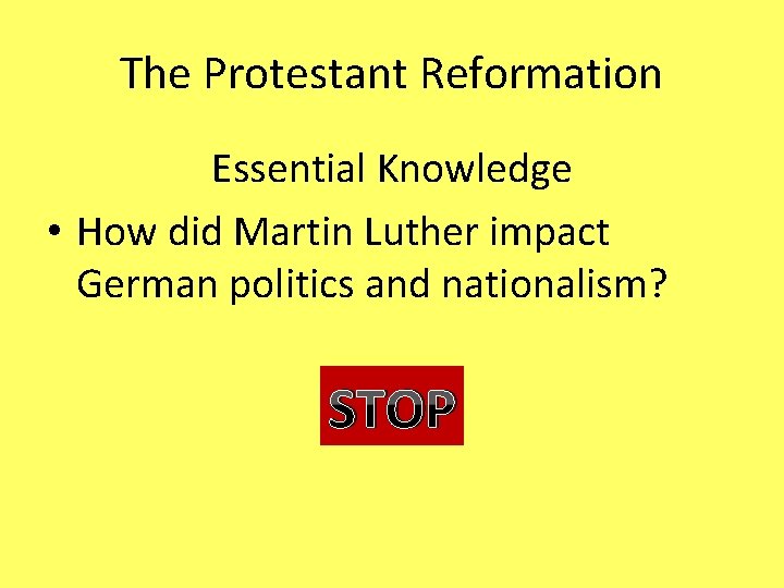 The Protestant Reformation Essential Knowledge • How did Martin Luther impact German politics and