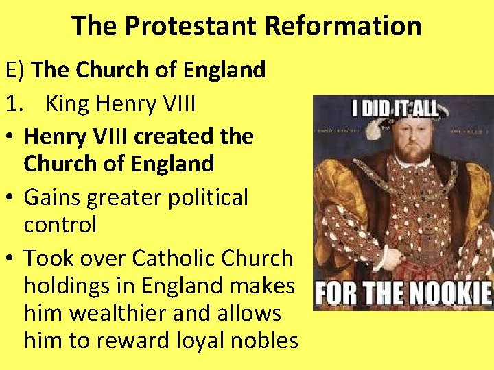 The Protestant Reformation E) The Church of England 1. King Henry VIII • Henry