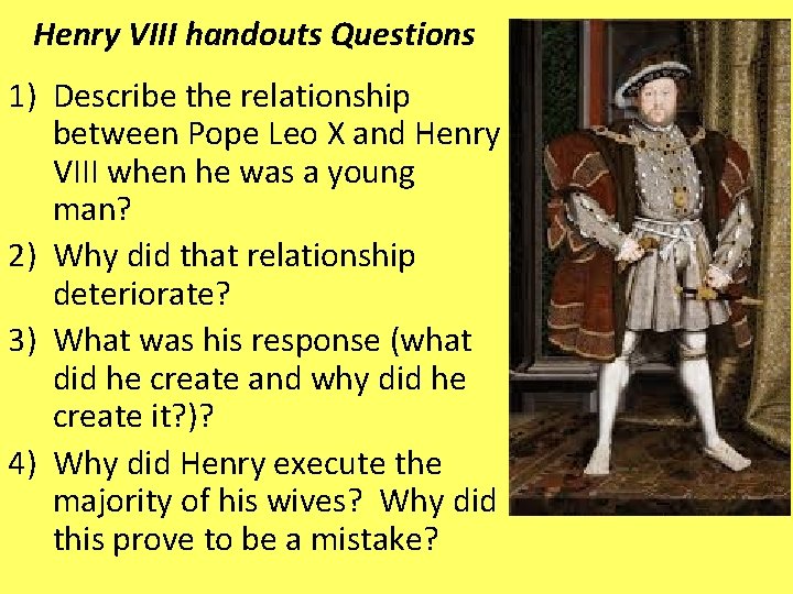 Henry VIII handouts Questions 1) Describe the relationship between Pope Leo X and Henry