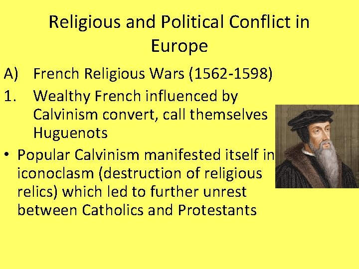 Religious and Political Conflict in Europe A) French Religious Wars (1562 -1598) 1. Wealthy