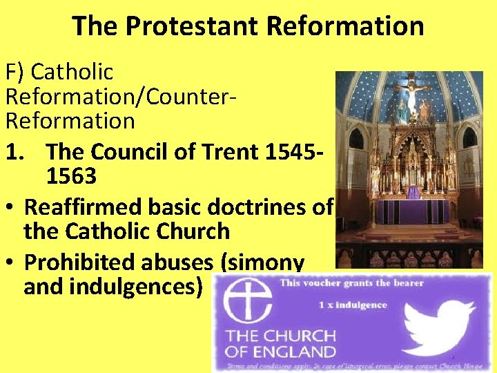 The Protestant Reformation F) Catholic Reformation/Counter. Reformation 1. The Council of Trent 15451563 •