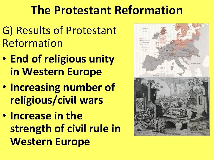 The Protestant Reformation G) Results of Protestant Reformation • End of religious unity in