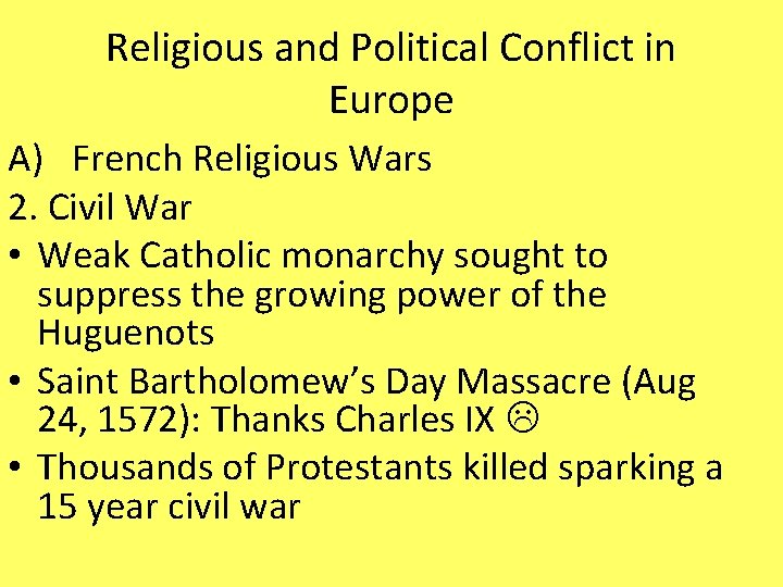 Religious and Political Conflict in Europe A) French Religious Wars 2. Civil War •