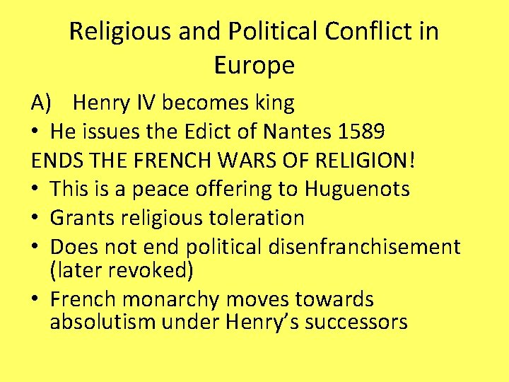 Religious and Political Conflict in Europe A) Henry IV becomes king • He issues