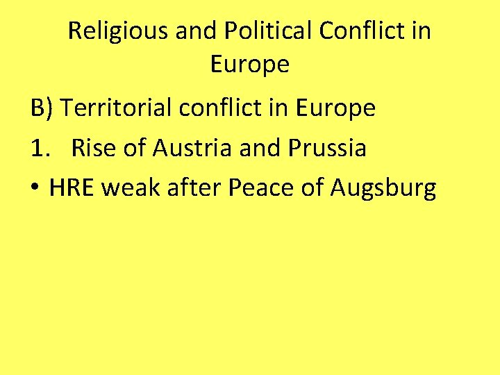 Religious and Political Conflict in Europe B) Territorial conflict in Europe 1. Rise of