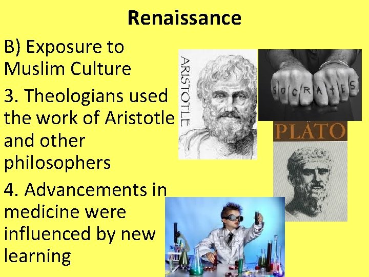 Renaissance B) Exposure to Muslim Culture 3. Theologians used the work of Aristotle and