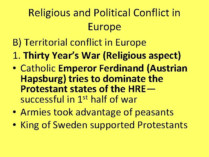 Religious and Political Conflict in Europe B) Territorial conflict in Europe 1. Thirty Year’s