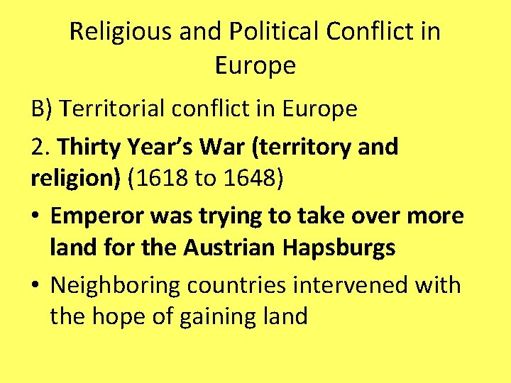 Religious and Political Conflict in Europe B) Territorial conflict in Europe 2. Thirty Year’s