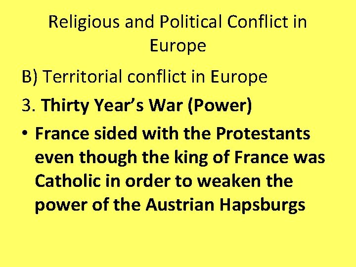 Religious and Political Conflict in Europe B) Territorial conflict in Europe 3. Thirty Year’s