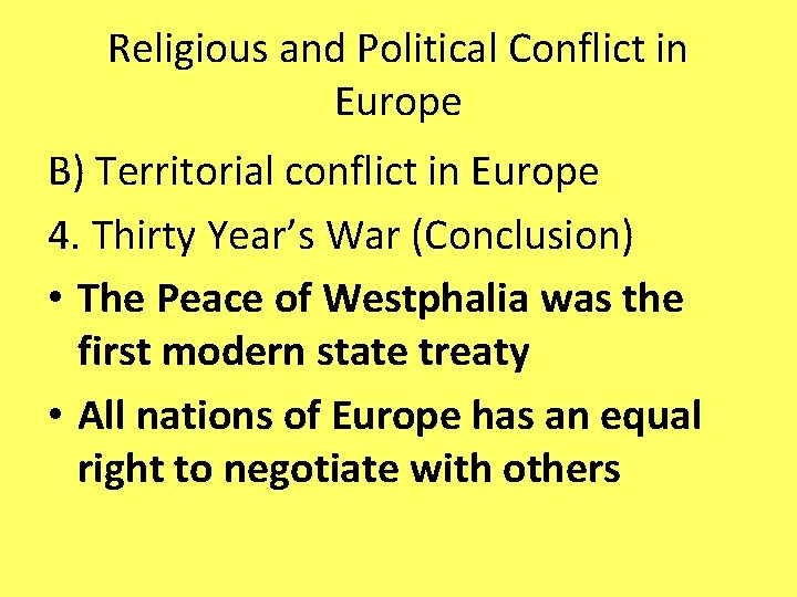 Religious and Political Conflict in Europe B) Territorial conflict in Europe 4. Thirty Year’s