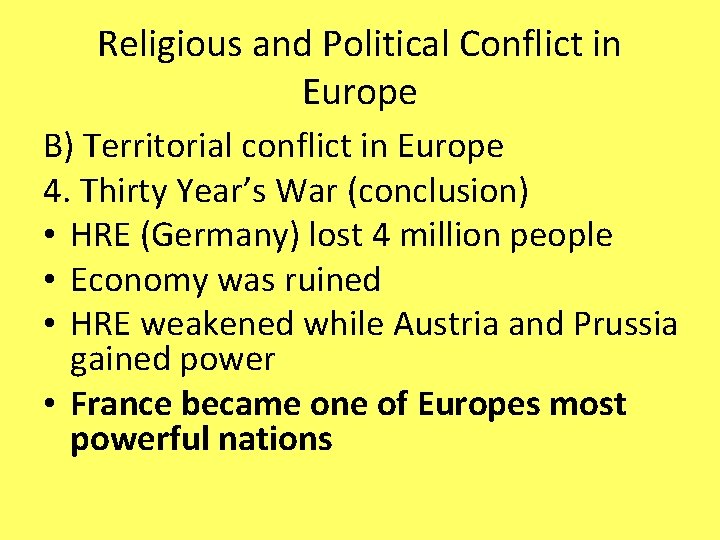 Religious and Political Conflict in Europe B) Territorial conflict in Europe 4. Thirty Year’s