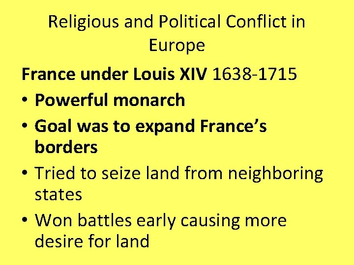 Religious and Political Conflict in Europe France under Louis XIV 1638 -1715 • Powerful