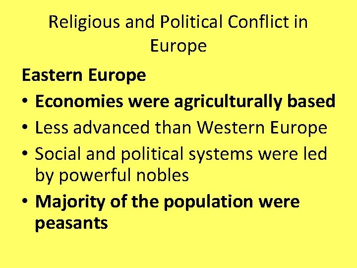 Religious and Political Conflict in Europe Eastern Europe • Economies were agriculturally based •