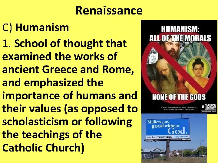 Renaissance C) Humanism 1. School of thought that examined the works of ancient Greece