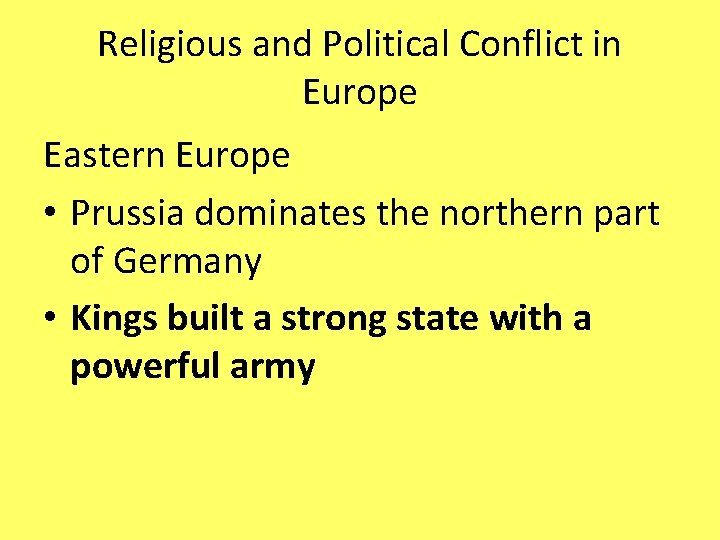 Religious and Political Conflict in Europe Eastern Europe • Prussia dominates the northern part