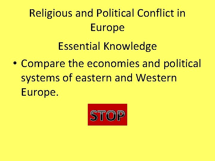 Religious and Political Conflict in Europe Essential Knowledge • Compare the economies and political