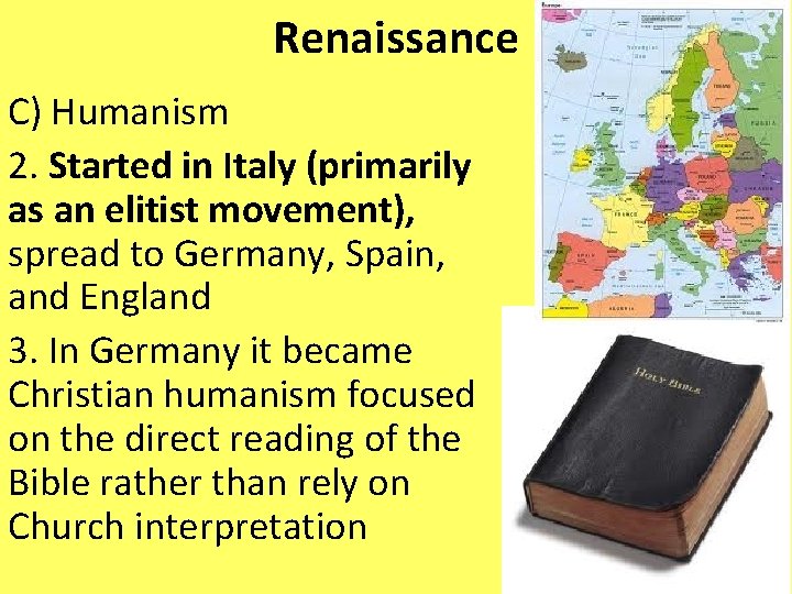 Renaissance C) Humanism 2. Started in Italy (primarily as an elitist movement), spread to