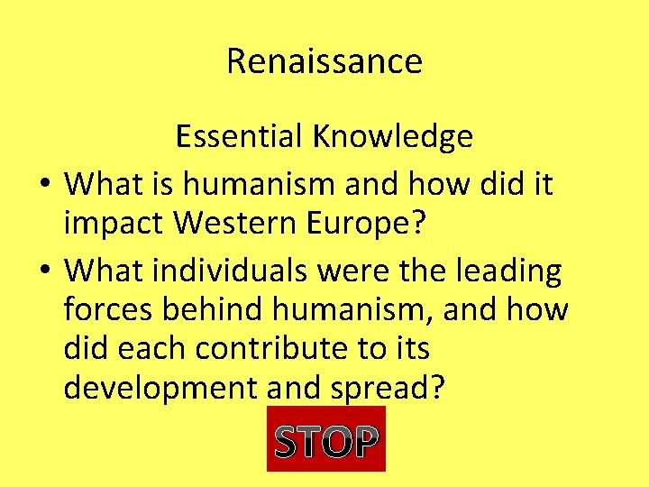 Renaissance Essential Knowledge • What is humanism and how did it impact Western Europe?