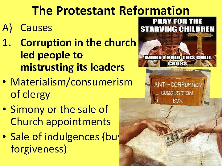 The Protestant Reformation A) Causes 1. Corruption in the church led people to mistrusting