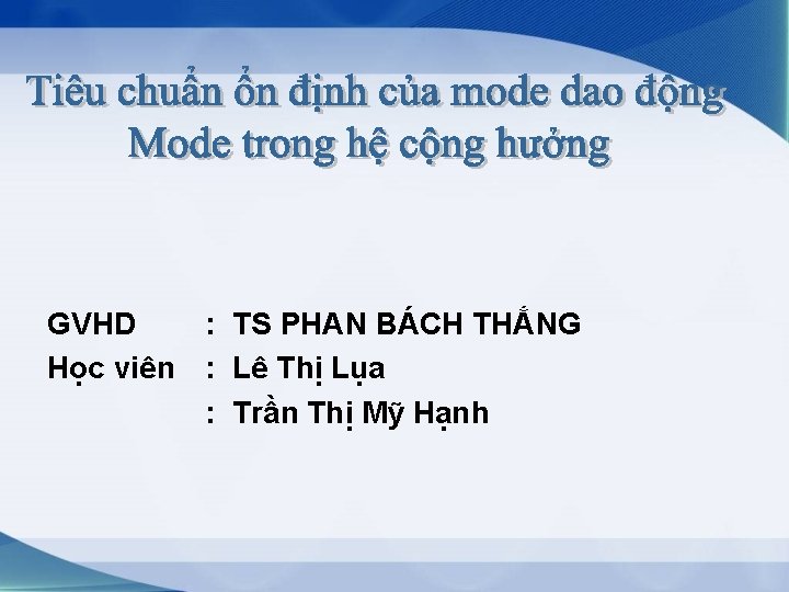 GVHD : TS PHAN BÁCH THẮNG Học viên : Lê Thị Lụa : Trần