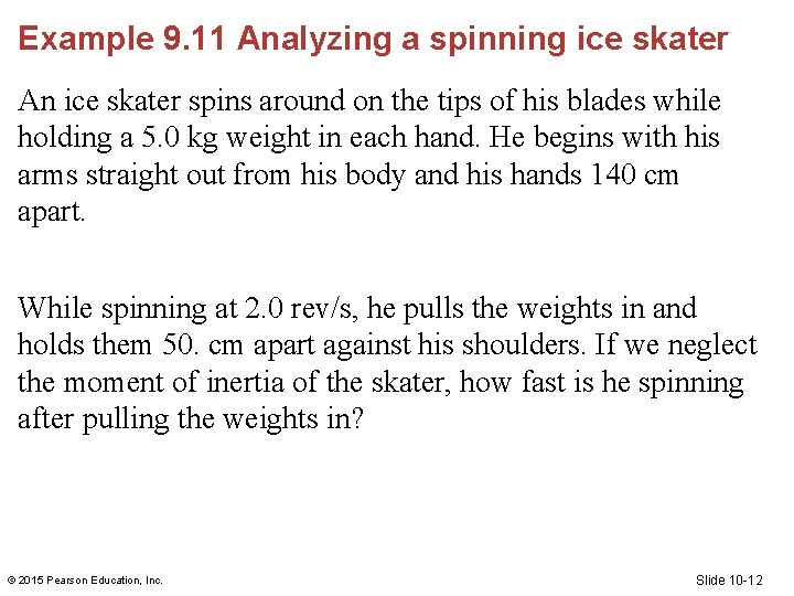 Example 9. 11 Analyzing a spinning ice skater An ice skater spins around on Example 9. 11 Analyzing a spinning ice skater An ice skater spins around on