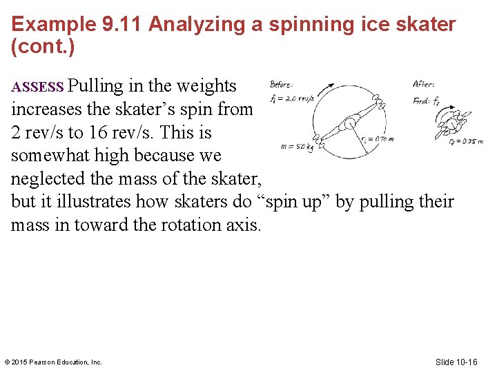 Example 9. 11 Analyzing a spinning ice skater (cont. ) ASSESS Pulling in the Example 9. 11 Analyzing a spinning ice skater (cont. ) ASSESS Pulling in the