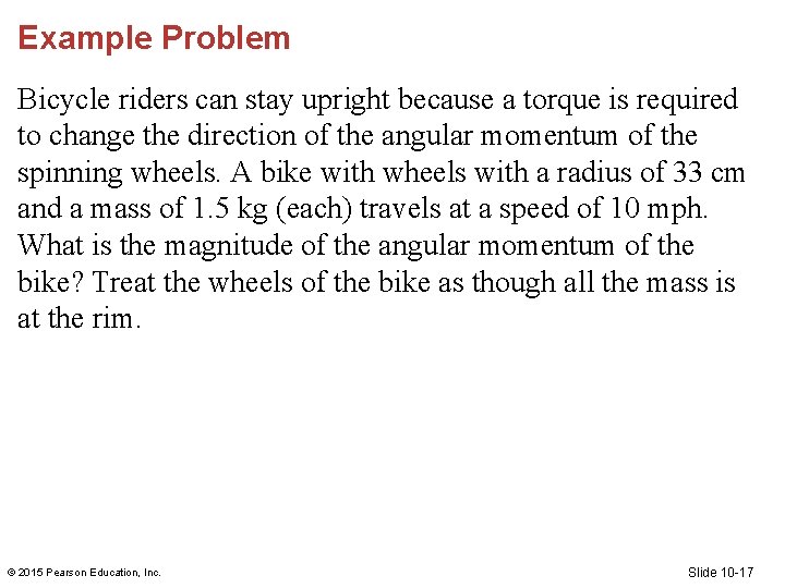 Example Problem Bicycle riders can stay upright because a torque is required to change Example Problem Bicycle riders can stay upright because a torque is required to change