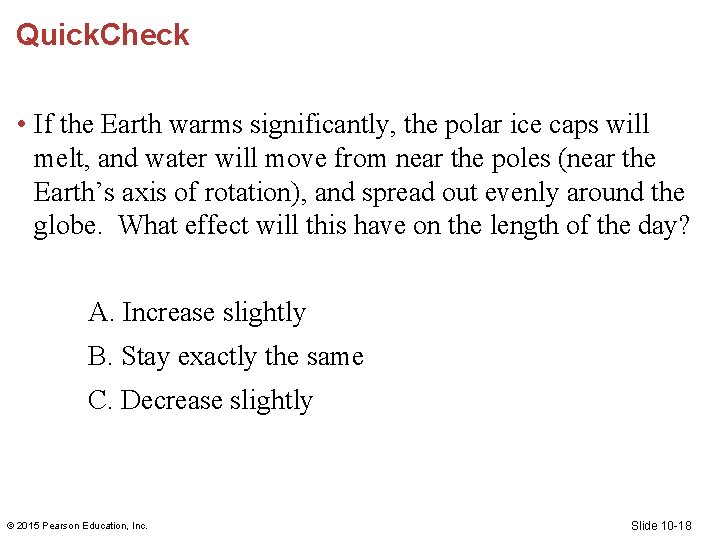 Quick. Check • If the Earth warms significantly, the polar ice caps will melt, Quick. Check • If the Earth warms significantly, the polar ice caps will melt,