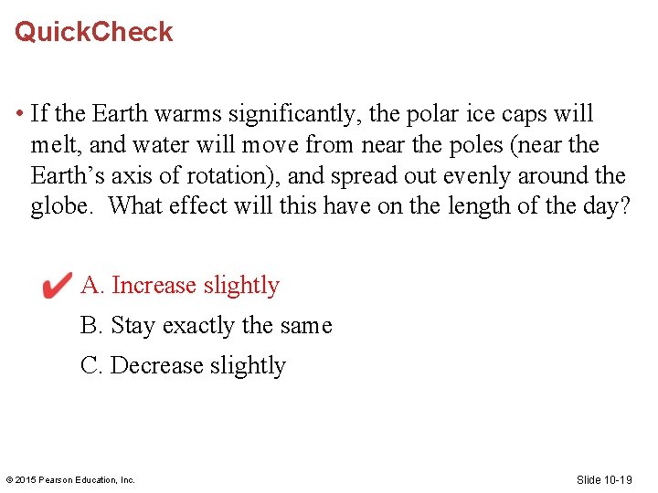 Quick. Check • If the Earth warms significantly, the polar ice caps will melt, Quick. Check • If the Earth warms significantly, the polar ice caps will melt,