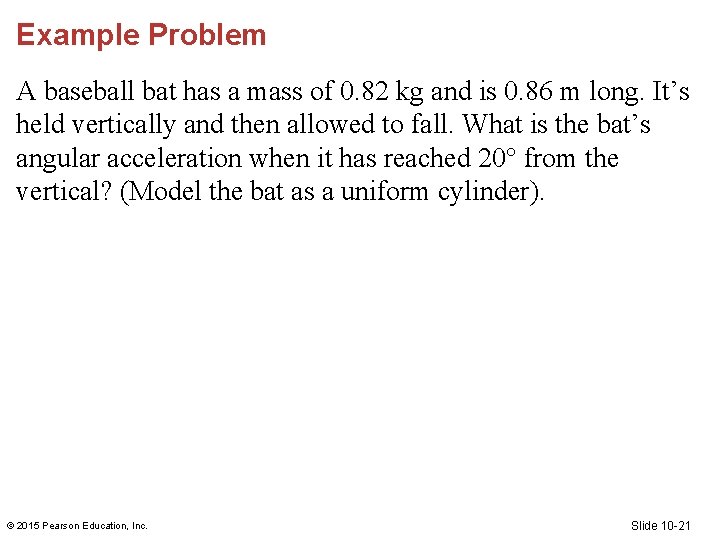Example Problem A baseball bat has a mass of 0. 82 kg and is Example Problem A baseball bat has a mass of 0. 82 kg and is