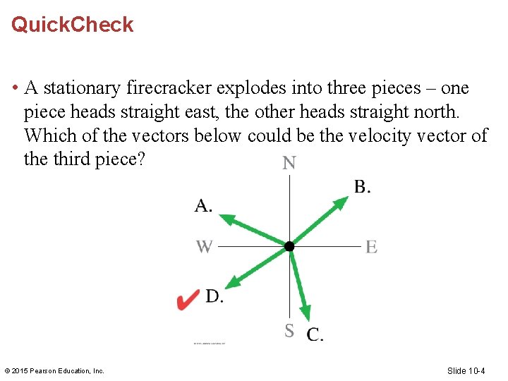 Quick. Check • A stationary firecracker explodes into three pieces – one piece heads Quick. Check • A stationary firecracker explodes into three pieces – one piece heads
