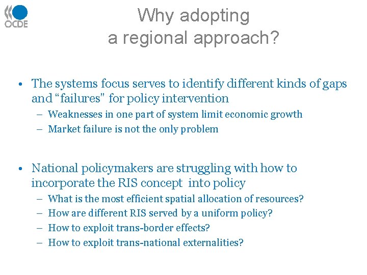 Why adopting a regional approach? • The systems focus serves to identify different kinds