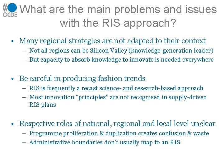 What are the main problems and issues with the RIS approach? • Many regional