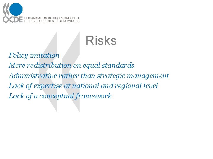 Risks Policy imitation Mere redistribution on equal standards Administrative rather than strategic management Lack