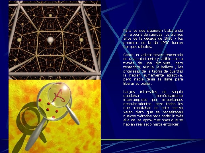 Para los que siguieron trabajando en la teoría de cuerdas, los últimos años de