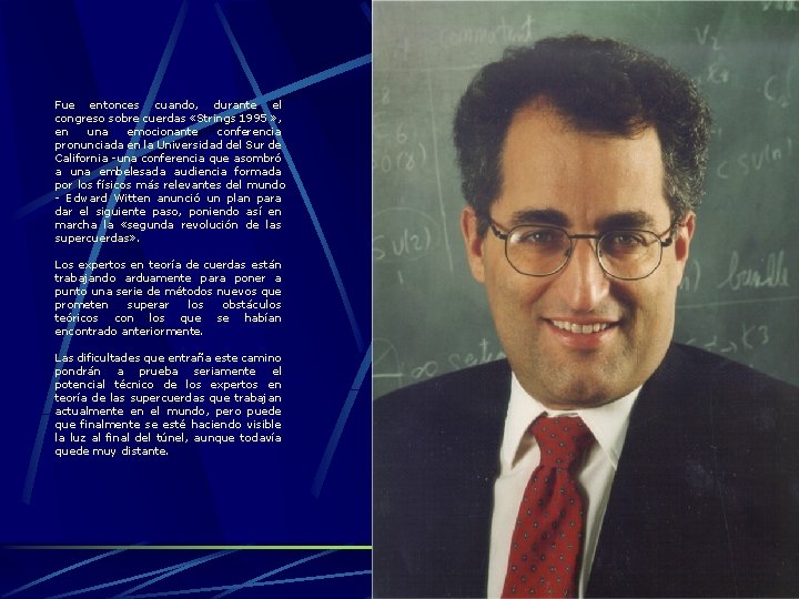 Fue entonces cuando, durante el congreso sobre cuerdas «Strings 1995 » , en una