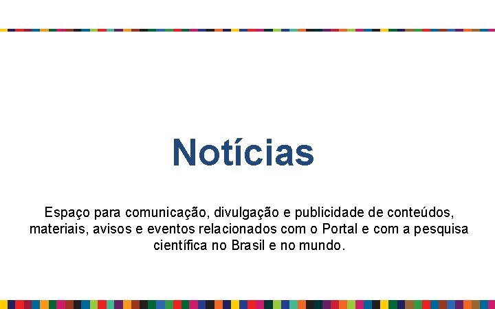 Notícias Espaço para comunicação, divulgação e publicidade de conteúdos, materiais, avisos e eventos relacionados