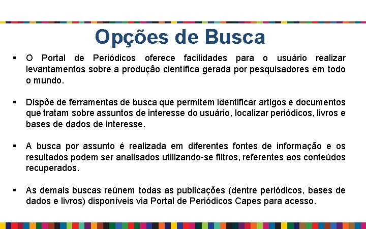 Opções de Busca § O Portal de Periódicos oferece facilidades para o usuário realizar