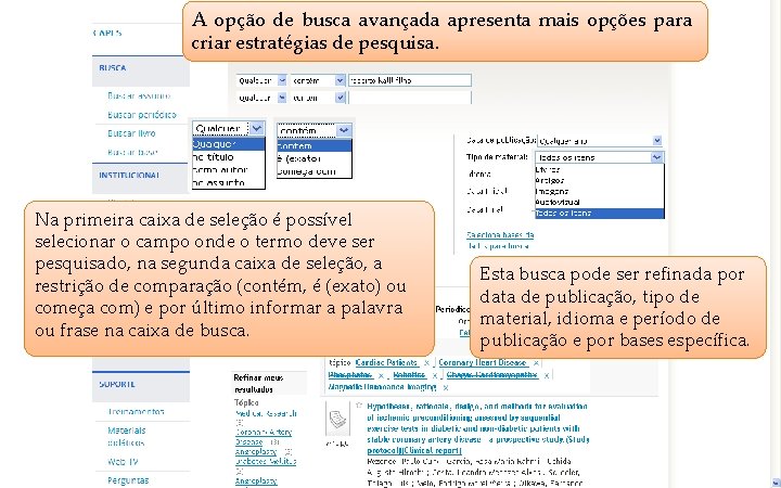 A opção de busca avançada apresenta mais opções para criar estratégias de pesquisa. COORDENAÇÃO