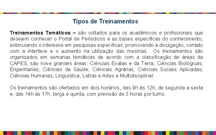 Tipos de Treinamentos Temáticos – são voltados para os acadêmicos e profissionais que desejem