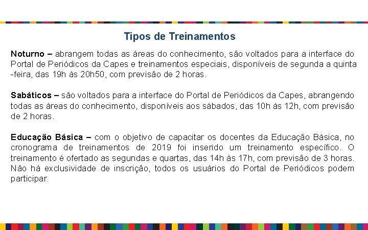 Tipos de Treinamentos Noturno – abrangem todas as áreas do conhecimento, são voltados para