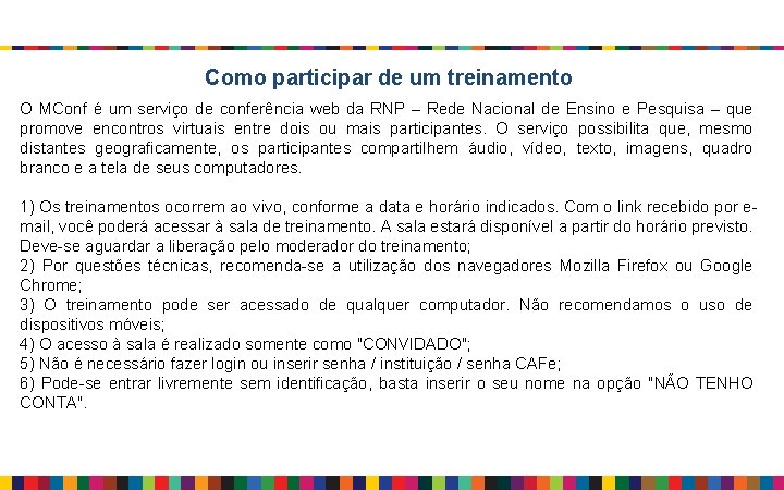 Como participar de um treinamento O MConf é um serviço de conferência web da