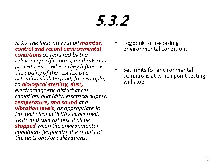 5. 3. 2 The laboratory shall monitor, control and record environmental conditions as required