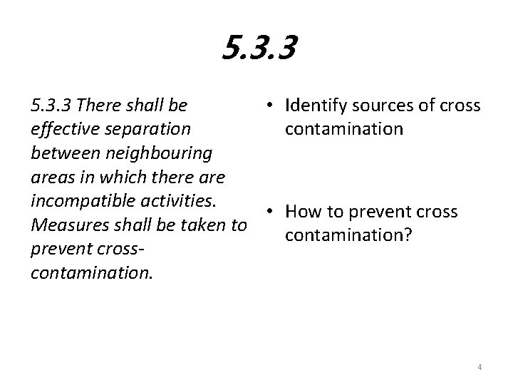 5. 3. 3 There shall be • Identify sources of cross effective separation contamination