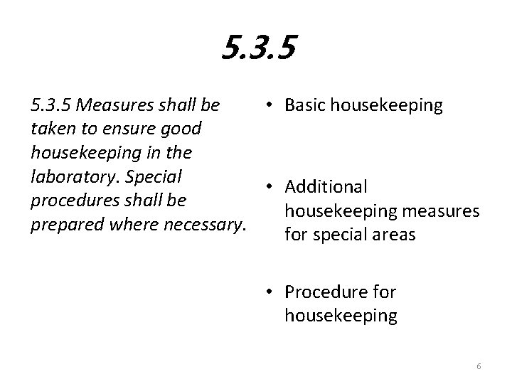 5. 3. 5 Measures shall be • Basic housekeeping taken to ensure good housekeeping