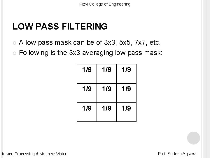 Rizvi College of Engineering LOW PASS FILTERING A low pass mask can be of