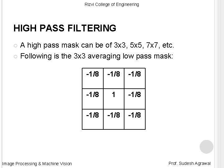 Rizvi College of Engineering HIGH PASS FILTERING A high pass mask can be of